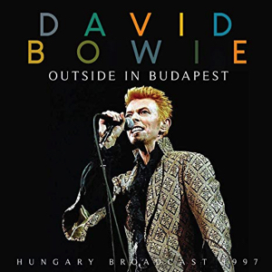 David Bowie 1997-08-14 Budapest ,Pepsi Island Festival ,Sziget Festival - Outside in Budapest - (2019 Iconography) (FM) - SQ 9,5
