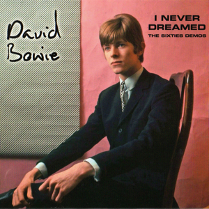 David Bowie I Never Dreamed - The Sixties Demos - (A collection demos 1963 - 1969) - SQ 9