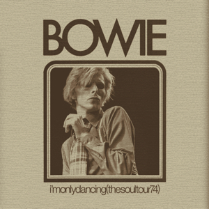 David Bowie I’m Only Dancing - The Soul Tour 74 - (release 2020)